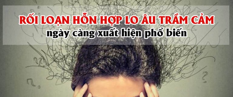 Rối loạn hỗn hợp lo âu và trầm cảm
